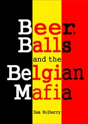 Beer, balls and the belgian mafia cover image