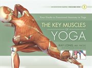Scientific keys volume I: the key muscles of hatha yoga cover image