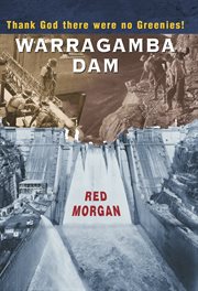 Warragamba Dam: thank God there were no greenies cover image
