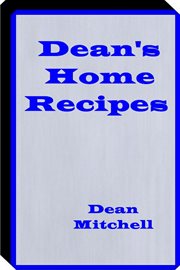 Deans home recipes. Home Cooking Recipes cover image