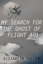 My search for the ghost of flight 401 cover image