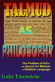 Talmud as philosophy. The Problem of Evil and the Search for Wisdom in Rabbinic Language cover image