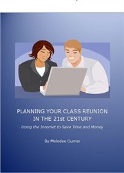 Planning your class reunion in the 21st century. Using the Internet to Save Time and Money cover image