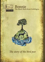 Bonnie the black bitch from linlithgow. To: The Story of the Bird Poo cover image