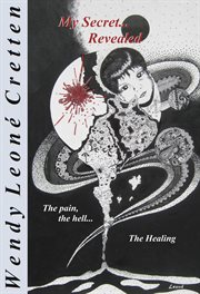 My secret revealed. The pain, the hell... The Healing cover image