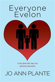 Everyone evelon. A story about faith, hope, love and Divine intervention cover image