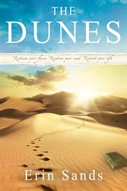 The dunes. Release Your Fears, Restore Your Soul, Renew Your Life cover image