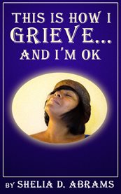 This is how i grieve ... and i'm ok cover image
