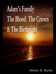 Adam's family, the blood, the crown & the birthright cover image