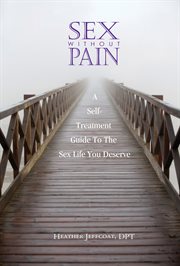 Sex without pain: a self-treatment guide to the sex life you deserve cover image