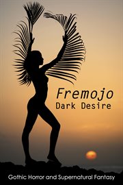 Fremojo: dark desire. Gothic Horror Supernatural Fantasy cover image