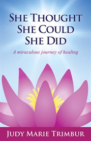 She thought she could she did a miraculous journey of healing cover image