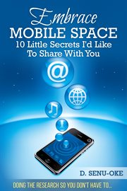 Embrace mobile space. 10 Little Secrets I'd Like To Share With You cover image