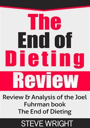 The end of dieting review. Review & Analysis of the Joel Fuhrman book The End of Dieting cover image