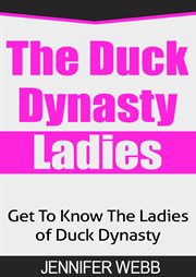 The duck dynasty ladies. Get To Know The Ldies of Duck Dynasty cover image