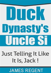 Duck dynasty's uncle si. Just Telling It Like It Is, Jack ! cover image