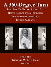 Through my eyes, volume i. A 360-Degree Turn: The Art of Being Small But Being Larger Than Expected: The Autobiography of Daoud cover image