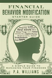 Financial behavior modification starter guide. A Simple Guide to Managing Your Finances cover image