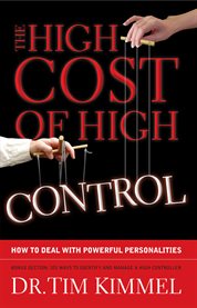 The high cost of high control: how to deal with powerful personalities cover image