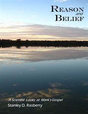 Reason and belief. A Scientist Looks at Mark's Gospel cover image