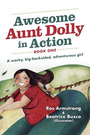 Awesome aunt dolly in action. A Wacky, Big-backsided, Adventurous Girl cover image