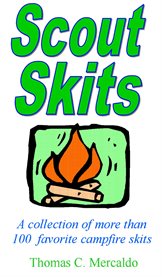 Scout skits: a collection of more than 100 favorite campfire skits cover image