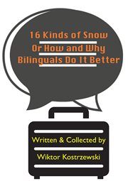16 kinds of snow, or how and why bilinguals do it better cover image
