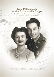 From Philadelphia to the Battle of the Bulge: the brief life of Pvt. John̈ Leftÿ Zagarella as told in letters, 1941-1945 cover image