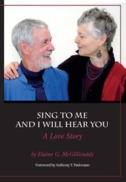 Sing to Me and I Will Hear You: a Love Story cover image