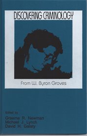 Discovering criminology: from W. Byron Groves cover image