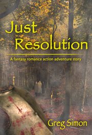 Just resolution. A Fantasy Romance Action Adventure Story cover image
