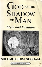 God in the shadow of man. Myth and Creation cover image
