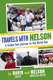 Travels with nelson. A Father-Son journey to the World Cup cover image