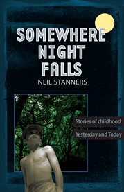 Somewhere night falls. Stories of Childhood - Yesterday and Today cover image