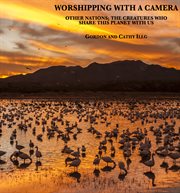Worshipping with a camera. Other Nations; The Creatures Who Share This Planet With Us cover image