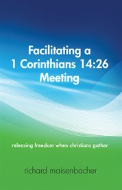 Facilitating a 1 corinthians 14:26 meeting cover image