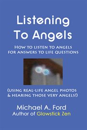 Listening to angels. How to Listen to Angels for Answers to Life Questions cover image