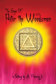 The saga of Peter the Woodsman: a fantsy cover image