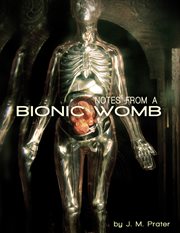 Notes from a bionic womb cover image