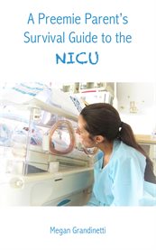 A preemie parent's survival guide to the nicu cover image