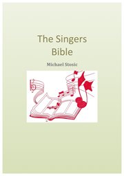 The singers bible. A Vocal Instruction Guide For Better Singing cover image