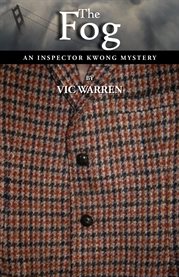 The fog. An Inspector Kwong Mystery cover image