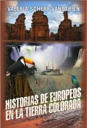 Historias de europeos en la tierra colorada: novela histâorica cover image