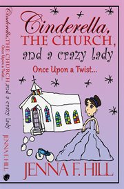 Cinderella, the church, and a crazy lady. Once Upon a Twist cover image