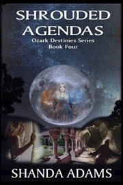 Shrouded agendas: Ozark destinies series, book 4 cover image