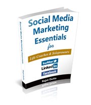 Social media marketing essentials for life coaches & solopreneurs: the Complete Social Media Blueprint for Life Coaches and Solo Professionals cover image