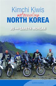 Kimchi Kiwis: motorcycling North Korea cover image