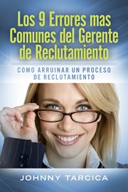 Los 9 errores más comunes del gerente de reclutamiento Los 9 errores más comunes del gerente de reclutamiento