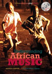 Understanding African Music: Listen, Compose, Play, Learn cover image