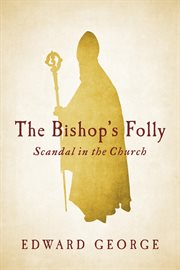 The bishop's folly. Scandal in the Church cover image